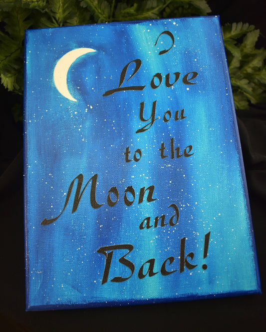 9x12 Handmade Mixed Media Canvas - I Love You To The Moon And Back - 10-025